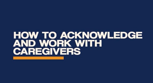 How to acknowledge and work with caregivers